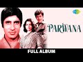 Parwana Full Album Amitabh Bachchan Yogita B Shatrughan S Simti Si Sharmai Si Jis Din Se