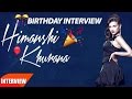 Himanshi Khurana Birthday Interview Speed Records