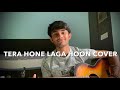 Tera Hone Laga Hoon - Atif Aslam | Satwikk Panigrahy | Unplugged version | Ajab Prem Ki Gazab Kahani