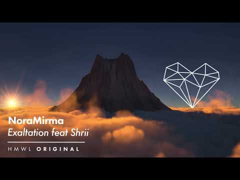 NoraMirma - Exaltation featuring Shrii [Organic House / Downtempo /HMWL]