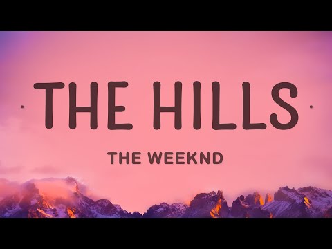 The Weeknd - The Hills (Lyrics)
