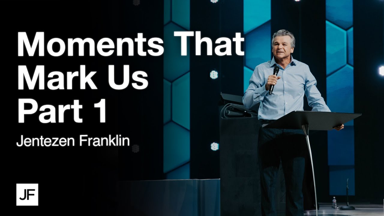 Moments That Mark Us Part 1 | Jentezen Franklin