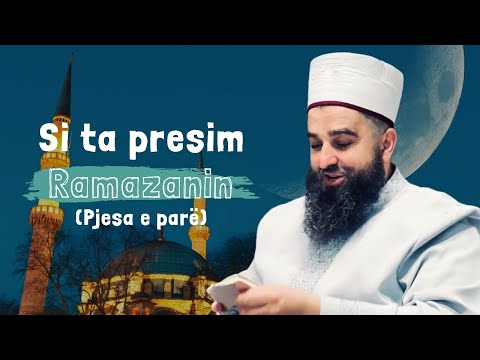 Si ta presim Ramazanin (Pjesa e parë) | Hoxhë Ernes Goga