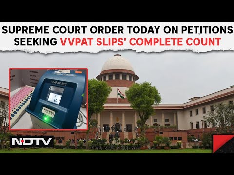 Supreme Court On VVPAT | Supreme Court Order Today On Petitions Seeking VVPAT Slips' Complete Count