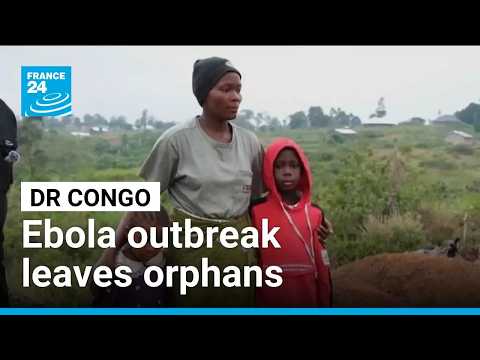 Ebola outbreak in DR Congo leaves hundreds dead and children orphaned
