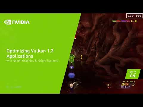 Optimizing Vulkan 1.3 Applications with Nsight Graphics & Nsight Systems