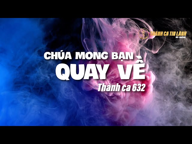 THÁNH CA 632 | CHÚA MONG BẠN QUAY VỀ | KARAOKE THÁNH CA TIN LÀNH