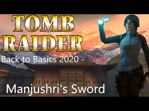 Tomb Raider BTB 2020 : Tibet - Manjushri's Sword Walkthrough
