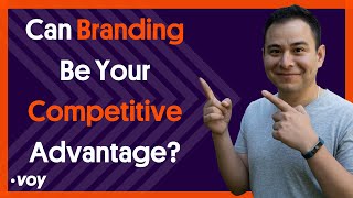 Can Branding Be Your Competitive Advantage?