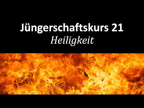 Was bedeutet es heilig zu sein? - Jüngerschaftskurs # 021 Heiligkeit