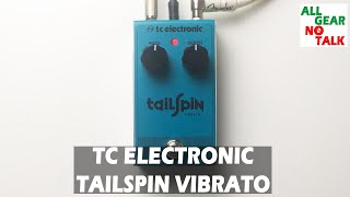 Video thumbnail for TC Electronic TailSpin Vibrato - No Talking by ALL GEAR NO TALK