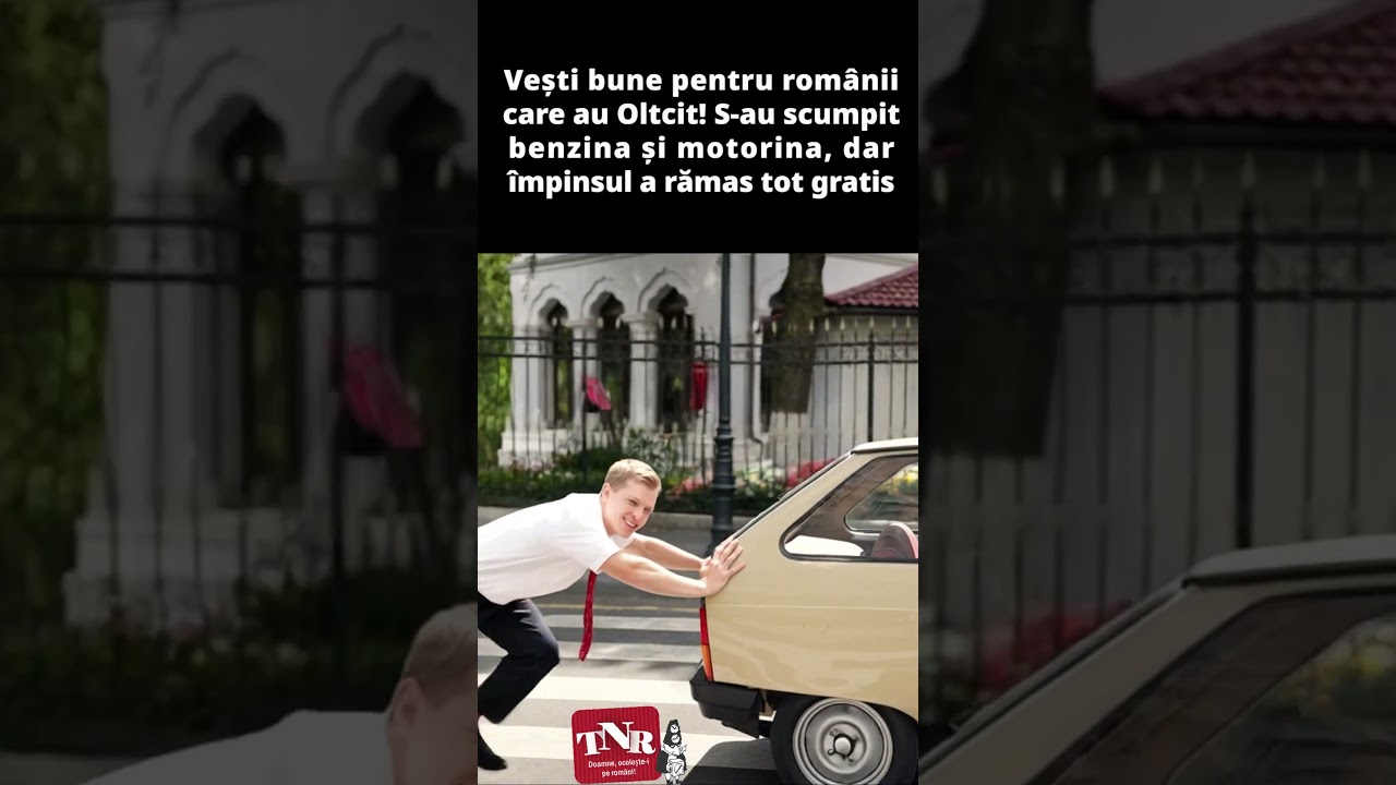 Românii cu Oltcit răsuflă ușurați! S-au scumpit benzina și motorina, dar împinsul e tot gratis