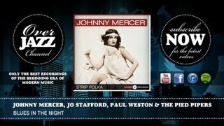Johnny Mercer, Jo Stafford, Paul Weston & The Pied Pipers - Blues in the Night (1943)