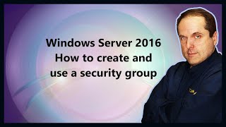 Windows Server 2016 How to create and use a security group