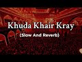 Khuda Khair Kray Slowed Reverb Nadeem Sarwar Noha Muharram 2023 Noha Khuda Khair Kray