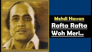 Rafta Rafta Woh Meri Hasti Ka Saman Ho Gaye Lyrics - Mehdi Hassan Songs