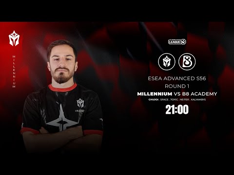 Millennium vs B8 Academy - ESEA League Advanced S56 ROUND #1 (BO1)