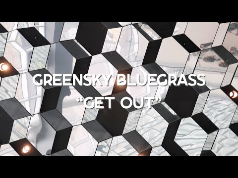 Get Out - Greensky Bluegrass