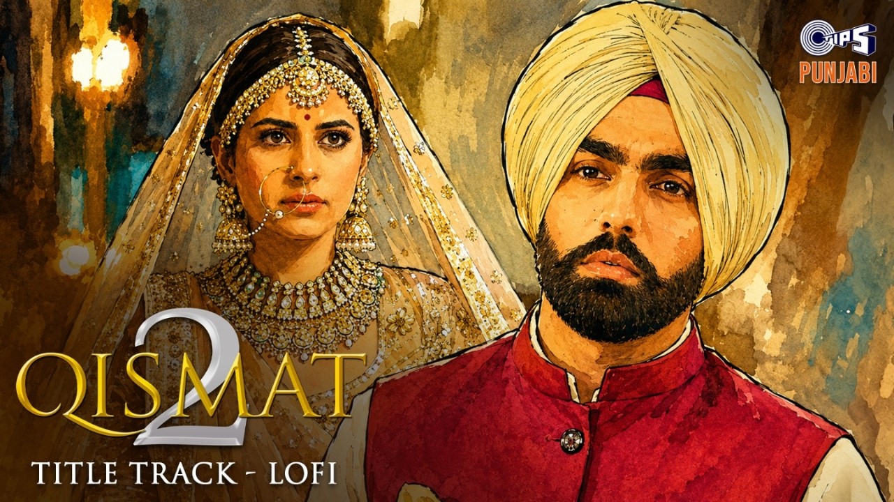 Qismat 2 Title Track Lofi Mix | Ammy Virk | Sargun Mehta | B Praak | Jaani | Abhimanyu-Pragya