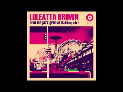 Loleatta Brown - Give me jazz groove (Solideep mix)
