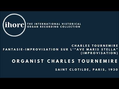 [IHORC] Charles Tournemire - Charles Tournemire, Fantasie-Improvisation sur l'”Ave maris stella”