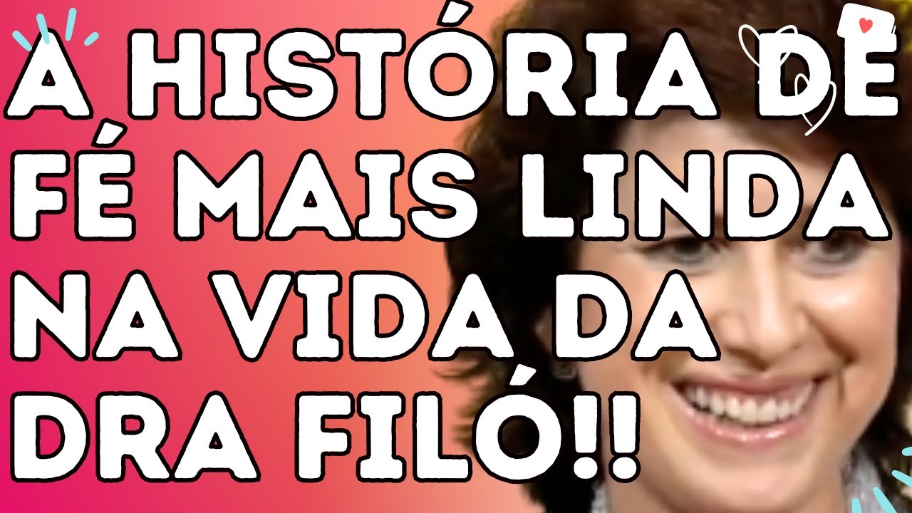 A HISTÓRIA DE FÉ MAIS LINDA NA VIDA DA DRA FILÓ!! - Dra. Filó