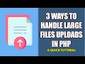 3 Ways To Handle Large File Uploads In PHP