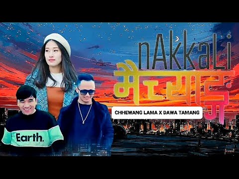 Chhewang Lama X Dawa Tamang-Nakkali Maichyang || lyrical Music Video || Nepali Lyrics ||