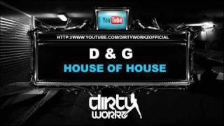 D&G -  House of House - Dirty Workz
