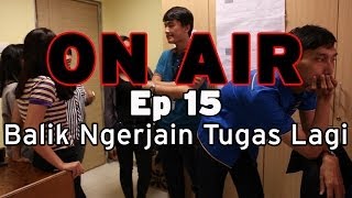 ON AIR Eps 15 – Balik Ngerjain Tugas Lagi