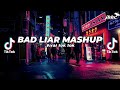 DJ BAD LIAR MASHUP SLOW FULL BASS REMIX SANTUY