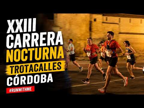 🏃‍♂️XXIII Carrera Nocturna Trotacalles Córdoba #runwithme