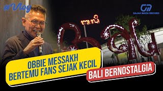 Download lagu OBBIE MESSAKH MEETS CHILDHOOD FANS | BALI RECALLS NOSTALGIC!! mp3