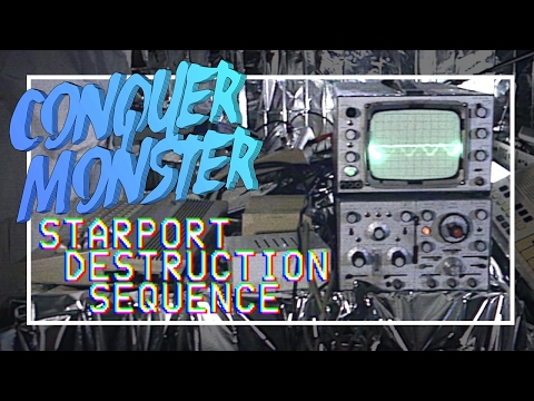Conquer Monster - Starport Destruction Sequence