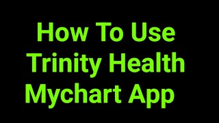 How To Use Trinity Health Mychart App  