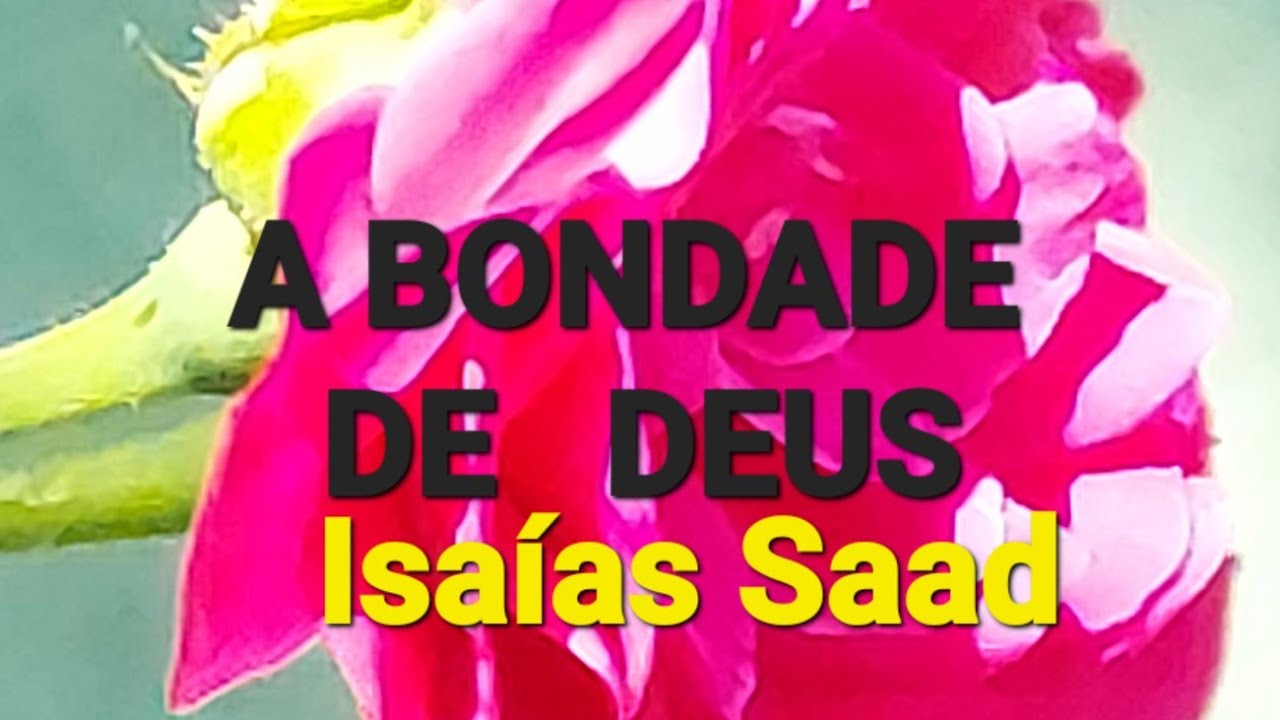 A BONDADE DE DEUS - ISAÍAS SAAD  #bondadededeus # isaiassaad #gospel2024