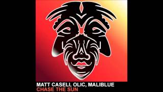 Matt Caseli, Olic, Maliblue - Chase The Sun [Zulu Records]