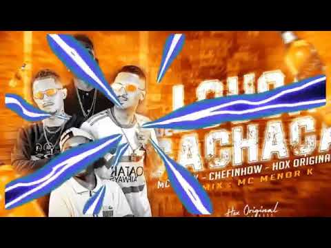 MC MASK CHEFINHOW HOX ORIGINAL  MENOR K LOUCA CACHAÇA