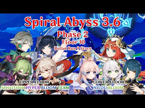 Spiral Abyss 3.6 Phase 2 - Floor 10 - Bullet Run 9 Stars - Alhaitham Hyper Bloom + Nilou Bloom