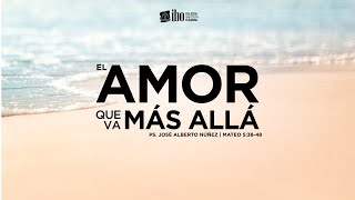 Miniatura del video: El amor que va más allá | Mateo 5: 38-48 | Ps. José Alberto Núñez