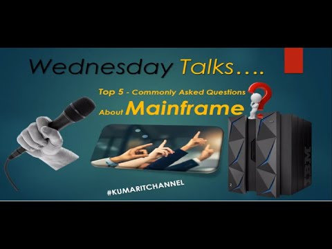 Mainframe Wednesday Talks - Top 5 Commonly Asked Question About Mainframes