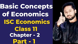 Basic Concepts of Economics| ISC Class 11Economics Chapter 2 | Economics ISC Class 11 | Part 1|