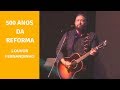 Fernandinho Celebração Dos 500 Anos Da Reforma Protestante Com Pastor R T Kendall