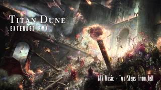 Titan Dune (Extended RMX) ~ GRV Music &amp; Two Steps From Hell
