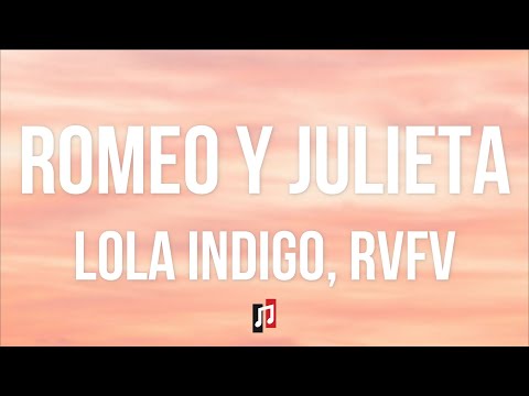 Lola Indigo, Rvfv - Romeo Y Julieta (Letra/Lyrics)