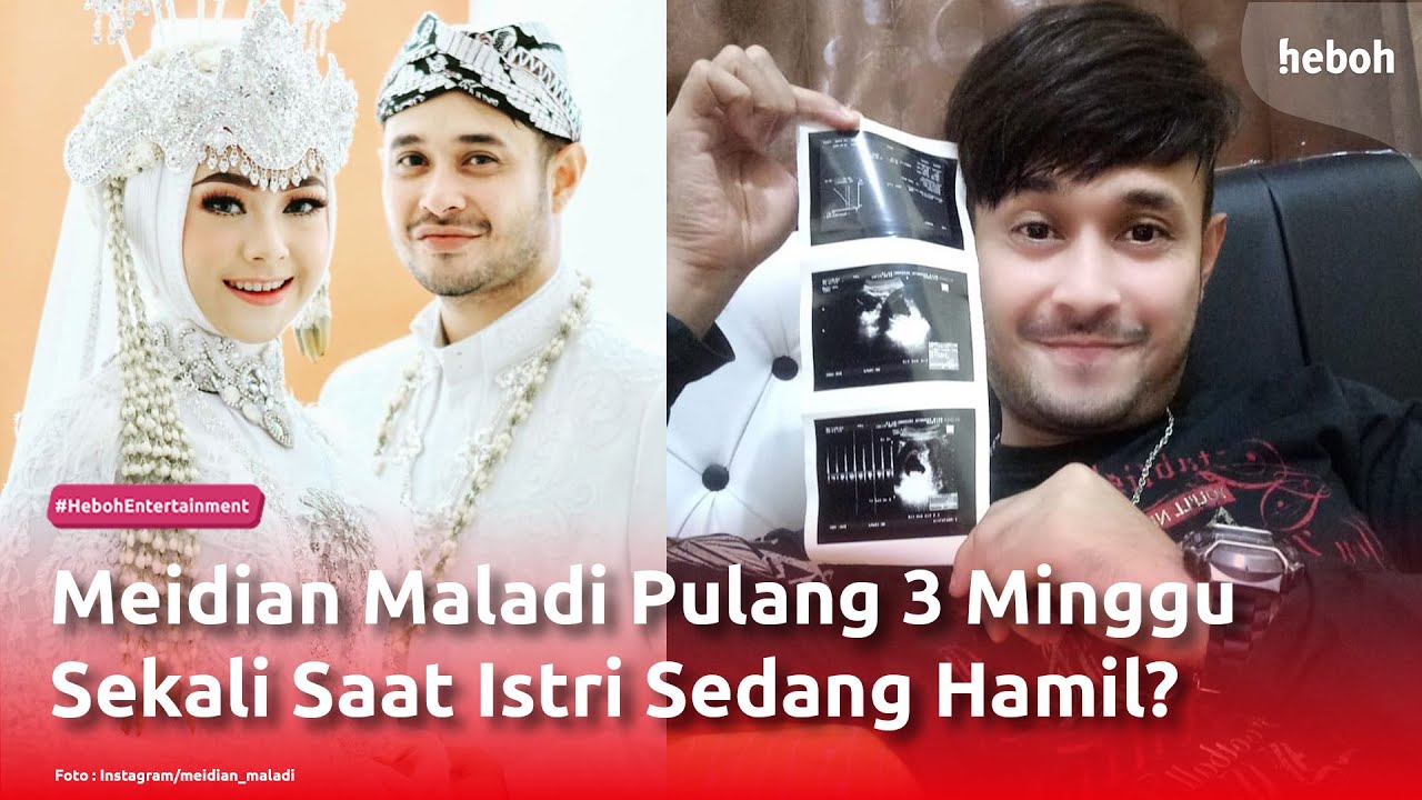 Meidian Maladi Pulang 3 Minggu Sekali Saat Istri Sedang Hamil?