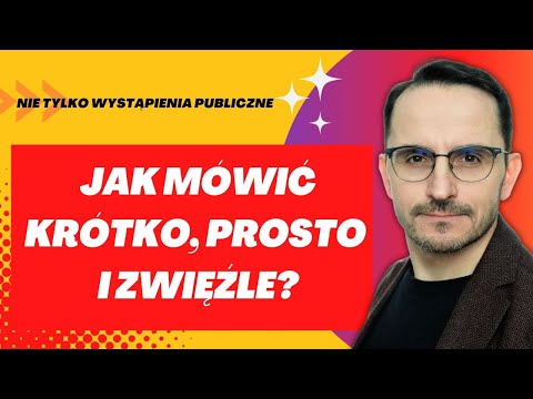 Prosty język / Jak mówić prosto / JAK MÓWIĆ KRÓTKO I ZWIĘŹLE / JAK UZYSKAĆ JASNY PRZEKAZ