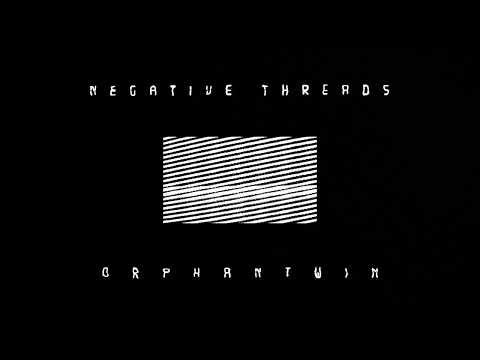 Thumbnail for orphantwin - Negative Threads by Matthew Putman