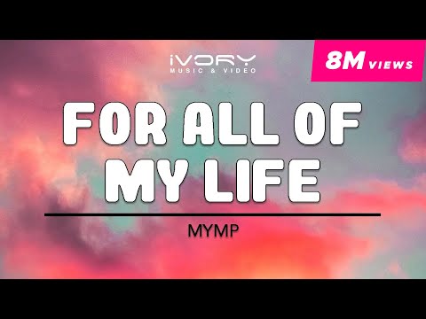 MYMP - For All Of My Life (Official Lyric Video)