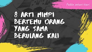 Download lagu 8 arti mimpi bertemu orang yang sama berulang kali mp3